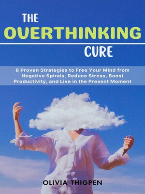 cover image of The Overthinking Cure